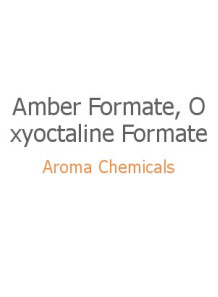 Amber Formate, Oxyoctaline...